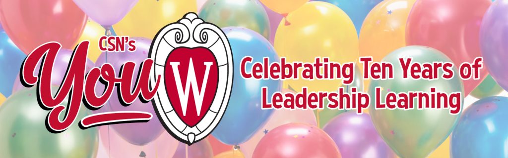 Balloons in the background, with a red and black logo that reads CSN’s You-W Celebrating Ten Years of Leadership Learning